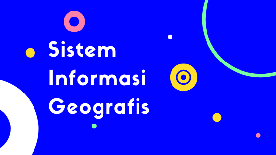 Sistem Informasi Geografis