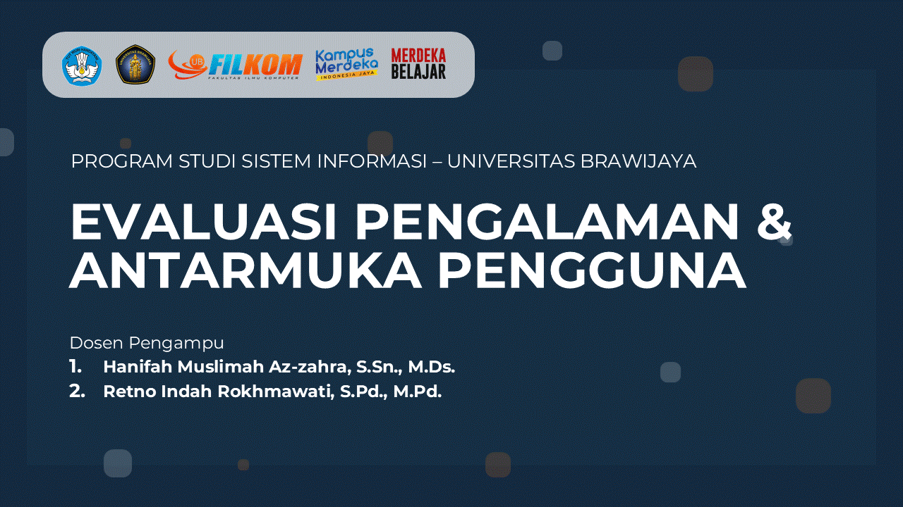 EVALUASI PENGALAMAN DAN ANTARMUKA PENGGUNA Prodi S1 Sistem Informasi - Universitas Brawijaya Banner course EVALUASI PENGALAMAN DAN ANTARMUKA PENGGUNA Prodi S1 Sistem Informasi - Universitas Brawijaya